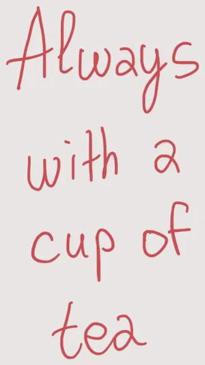 Always with a cup of tea
